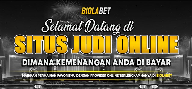SELAMAT DATANG DI SITUS JUDI ONLINE TERPERCAYA BIOLABET !
